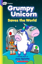 Grumpy Unicorn Saves the World: A Graphic Novel : A Graphic Novel cover image