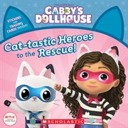 Cat-tastic Heroes to the Rescue : tastic Heroes to the Rescue cover image