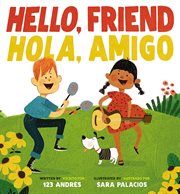 Hello, Friend / Hola, Amigo : Hello, Friend / Hola, Amigo cover image
