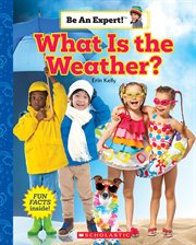 What is the Weather? : Be An Expert! cover image