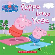 Peppa Loves Yoga (Media tie-in) : in) cover image