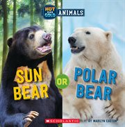 Sun Bear or Polar Bear : Hot and Cold Animals cover image