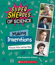 Making Inventions : Women Who Led the Way. SuperHERoes of Science cover image