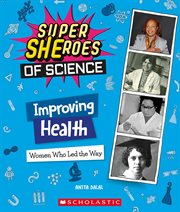 Improving Health : Women Who Led the Way. SuperHERoes of Science cover image