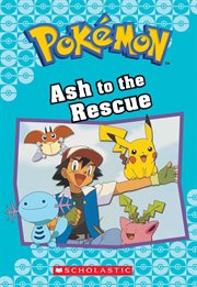 Ash to the Rescue : Pokémon Classic Chapter Book cover image