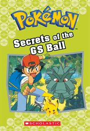 Secrets of the GS Ball : Pokémon Classic Chapter Book cover image
