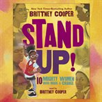 Stand Up! : Ten Mighty Women Who Made a Change cover image