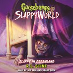 Slappy in Dreamland : Goosebumps SlappyWorld Series, Book 16 cover image