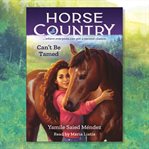 Can't Be Tamed : Horse Country Series, Book 1 cover image