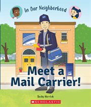 Meet a Mail Carrier! : In Our Neighborhood cover image