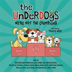 We're Not the Champions : The Underdogs Series, Book 2 cover image
