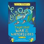 Thursday: War of the Waterslides : Total Mayhem Series, Book 4 cover image