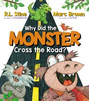 Why Did the Monster Cross the Road? cover image