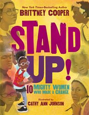 Stand Up! : Ten Mighty Women Who Made a Change. Stand Up! cover image