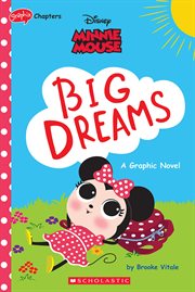Minnie Mouse : Big Dreams (Disney Original Graphic Novel). Minnie Mouse: Big Dreams (Disney Original Graphic Novel) cover image