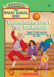Leprechauns Don't Play Basketball : Bailey School Kids cover image