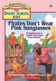 Pirates Don't Wear Pink Sunglasses : Bailey School Kids cover image