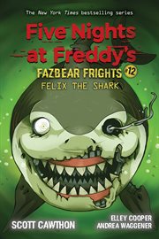 Felix the Shark : An AFK Book. Felix the Shark: An AFK Book (Five Nights at Freddy's Fazbear Frights #12) cover image