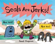 Seals Are Jerks! cover image