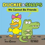 Duckie & Snaps: We Cannot Be Friends cover image