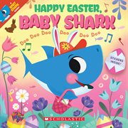 Happy Easter, Baby Shark! : Doo Doo Doo Doo Doo Doo. Baby Shark cover image