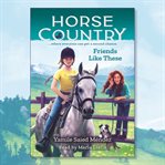 Friends Like These : Horse Country Series, Book 2 cover image