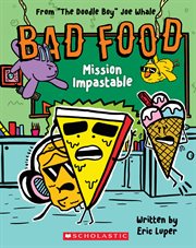 Mission Impastable : From "The Doodle Boy" Joe Whale. Mission Impastable: From "The Doodle Boy" Joe Whale (Bad Food #3) cover image