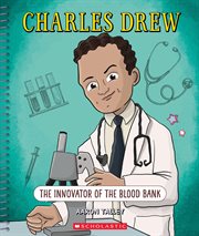 Charles Drew: The Innovator of the Blood Bank cover image