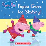 Peppa Goes Ice Skating! cover image