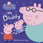 My Daddy : Peppa Pig cover image