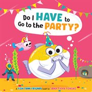 Do I Have to Go to the Party? cover image