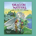 Dawn of the Light Dragon : Dragon Masters cover image