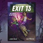 The Spaces in Between : Exit 13 cover image