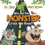 Why Did the Monster Cross the Road? cover image