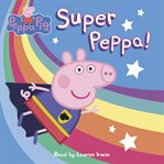 Super Peppa! : Peppa Pig cover image