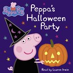 Peppa's Halloween Party : Peppa Pig cover image
