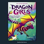 Naomi the Rainbow Glitter Dragon : Dragon Girls cover image