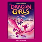 Rosie the Twilight Dragon : Dragon Girls cover image