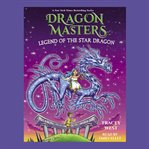 Legend of the Star Dragon : Dragon Masters cover image