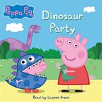 Peppa Pig : Dinosaur Party cover image