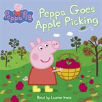 Peppa Goes Apple Picking : Peppa Pig cover image