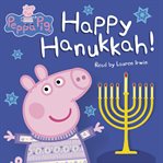 Happy Hanukkah! : Peppa Pig cover image