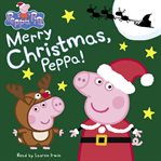 Merry Christmas, Peppa! : Peppa Pig cover image