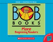 Bob Books - More Beginning Readers Phonics, Ages 4 and up, Kindergarten (Stage 1: Starting to Read). Bob Books cover image