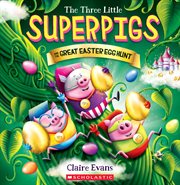The Three Little Superpigs and the Great Easter Egg Hunt cover image