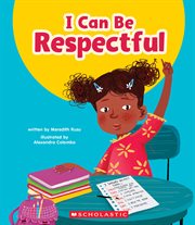I Can Be Respectful (Learn About: Your Best Self) cover image