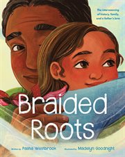 Braided Roots: The Interweaving of History, Family, and a Father's Love cover image
