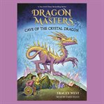Cave of the Crystal Dragon : Dragon Masters cover image