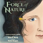 Force of Nature : A Novel of Rachel Carson cover image