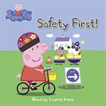 Safety First! : Peppa Pig cover image